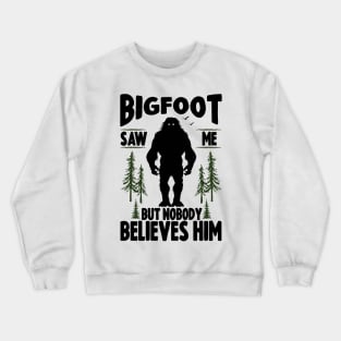 Bigfoot Saw Me Crewneck Sweatshirt